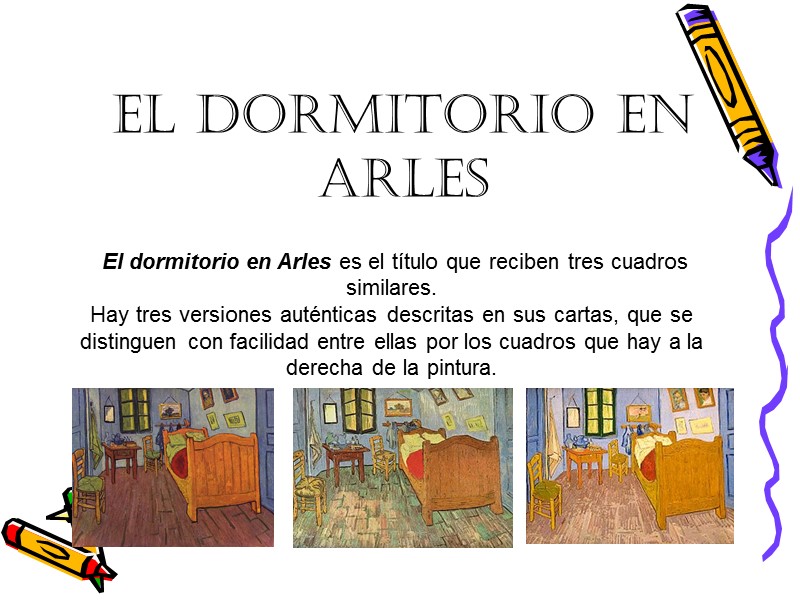 El dormitorio en Arles es el título que reciben tres cuadros similares.  